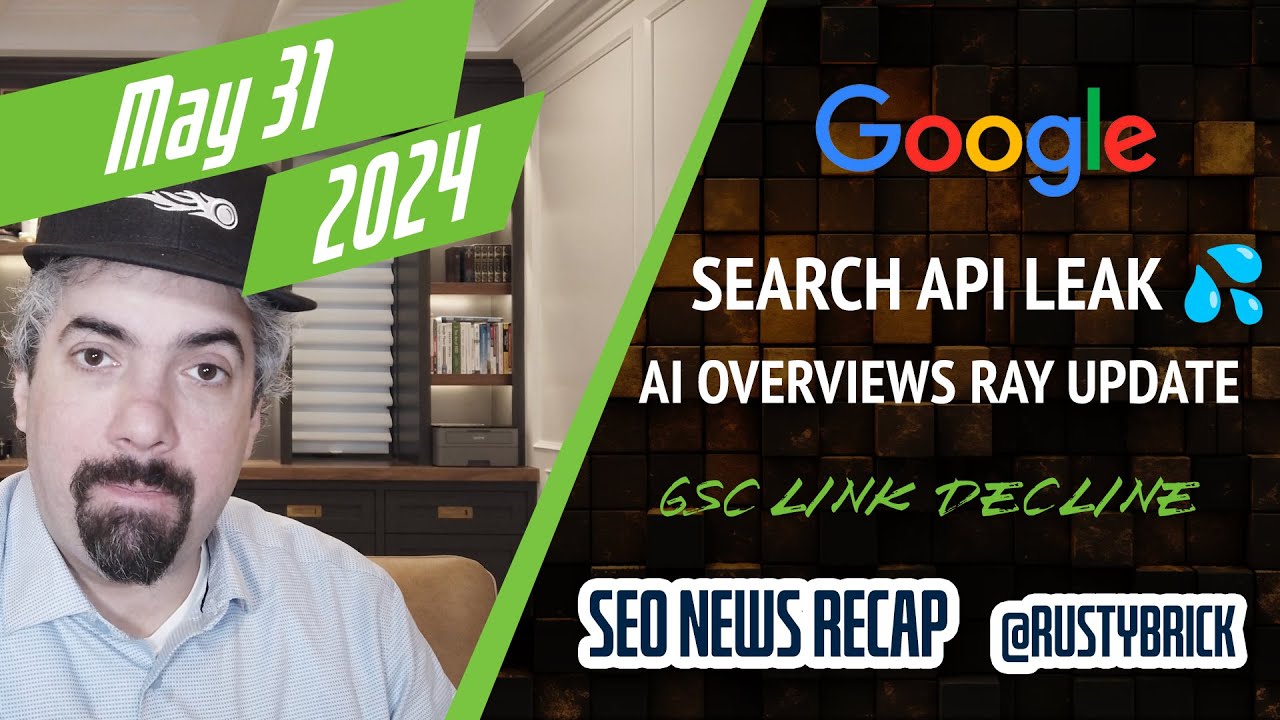Video: Google Rank Data Leak, Google Volatility, Search Console Link Decline & Google On AI Overviews