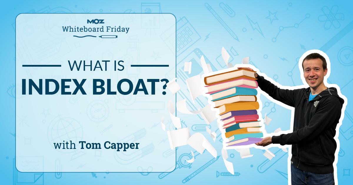 What is Index Bloat? — Whiteboard Friday