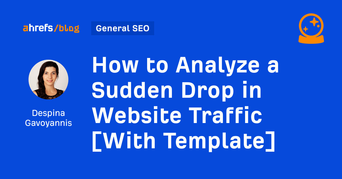 How to Analyze a Sudden Drop in Website Traffic [With Template]