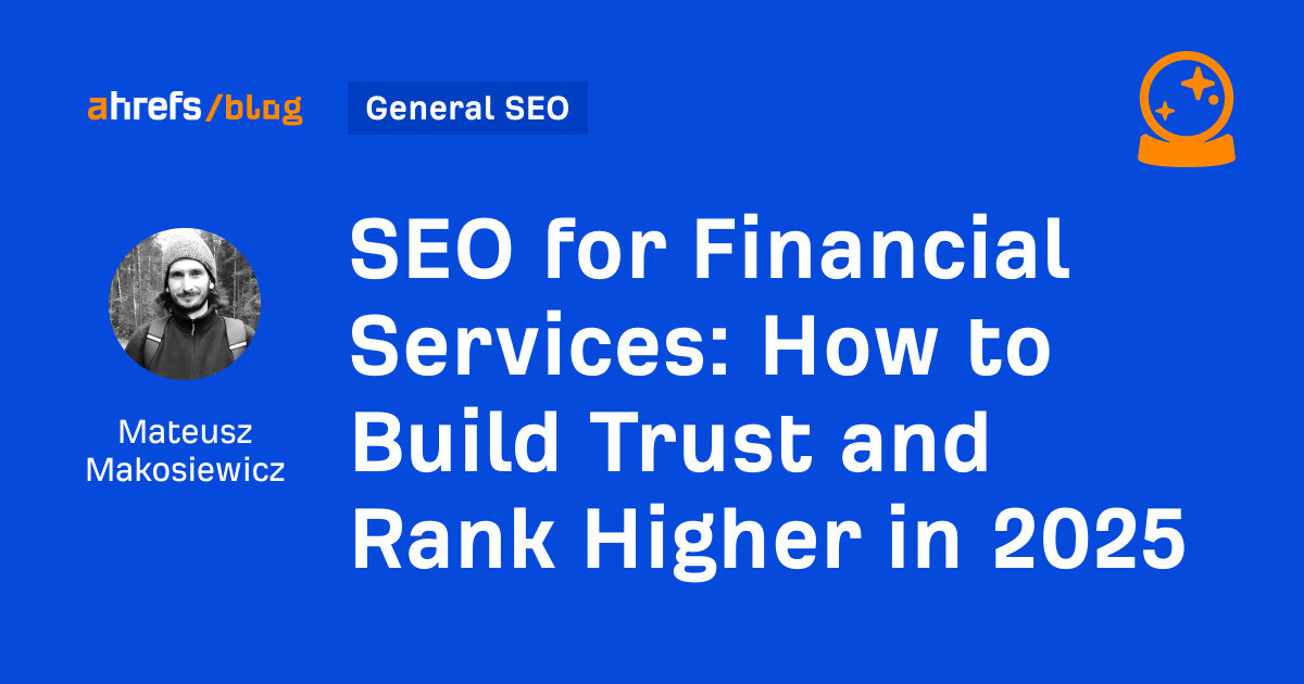 SEO for Financial Services: How to Build Trust and Rank Higher in 2025