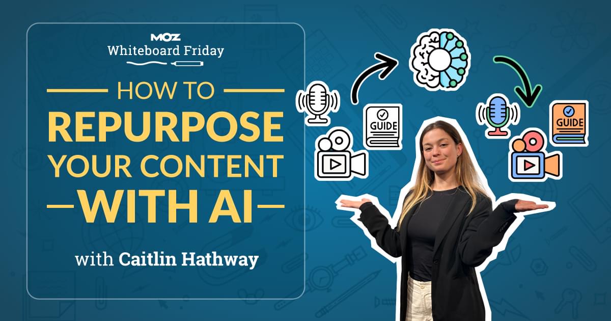 How to Repurpose Your Content With AI — Whiteboard Friday