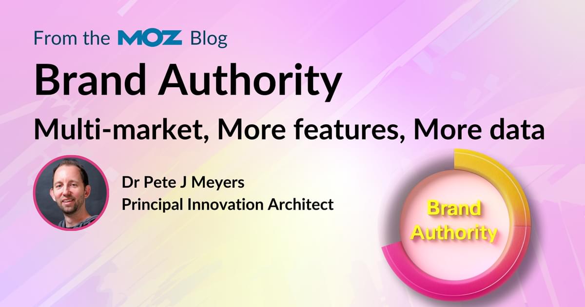 Moz’s Brand Authority: Multi-Market, More Features, More Data!