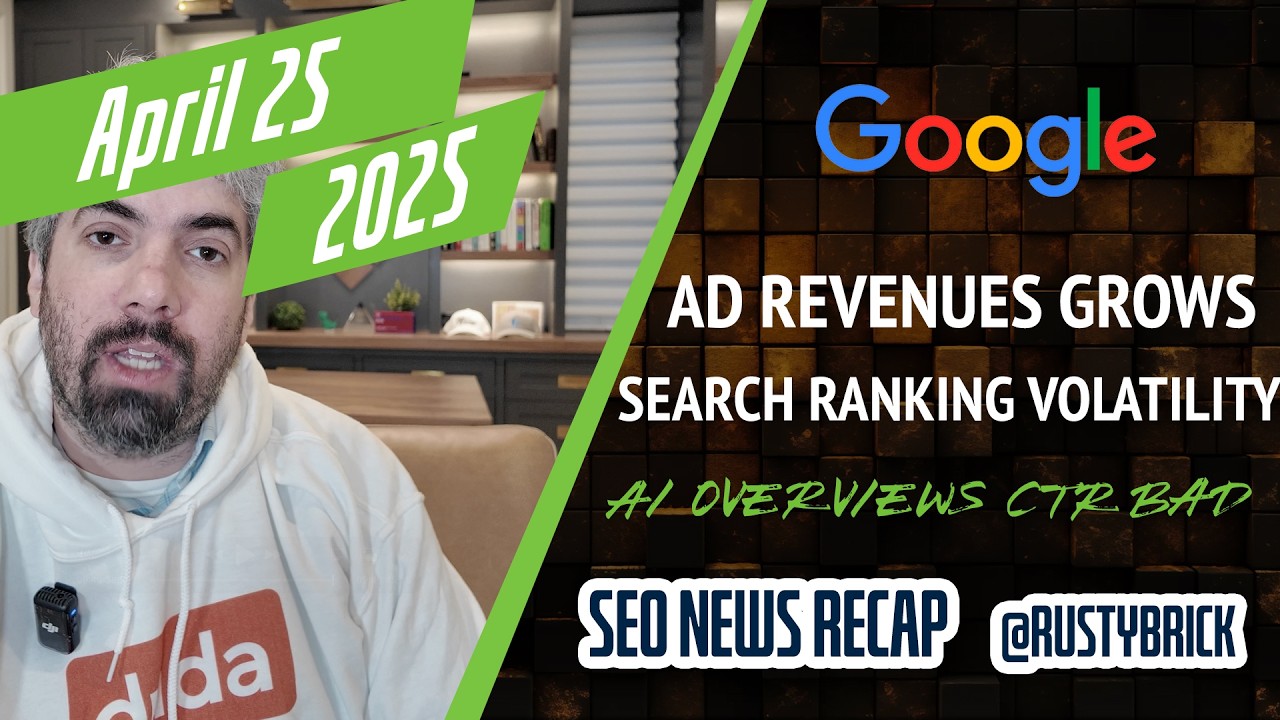 Video: Google Earnings Report, Ranking Volatility, AI Overviews Harm Clicks, Search Ads Grow & More
