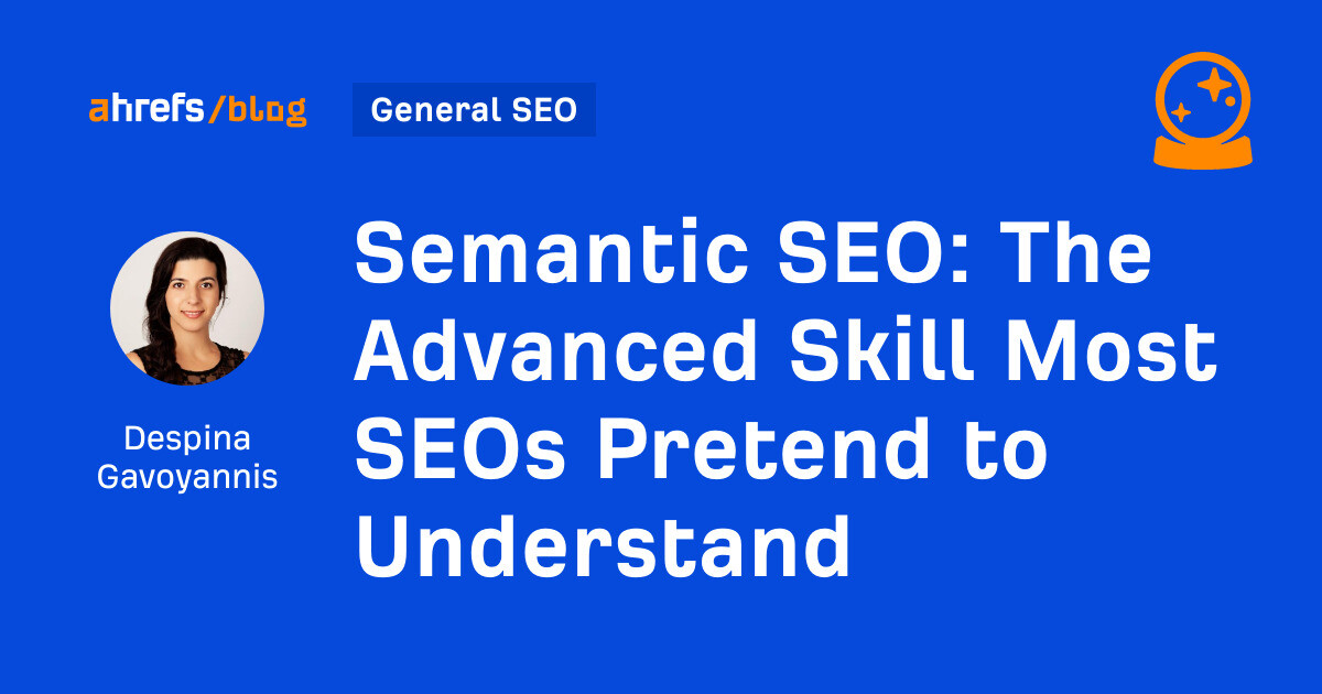 Semantic SEO: The Advanced Skill Most SEOs Pretend to Understand