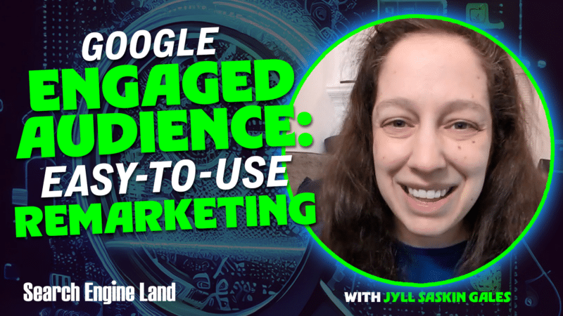 Google Ads made simple: Leveraging engaged audiences