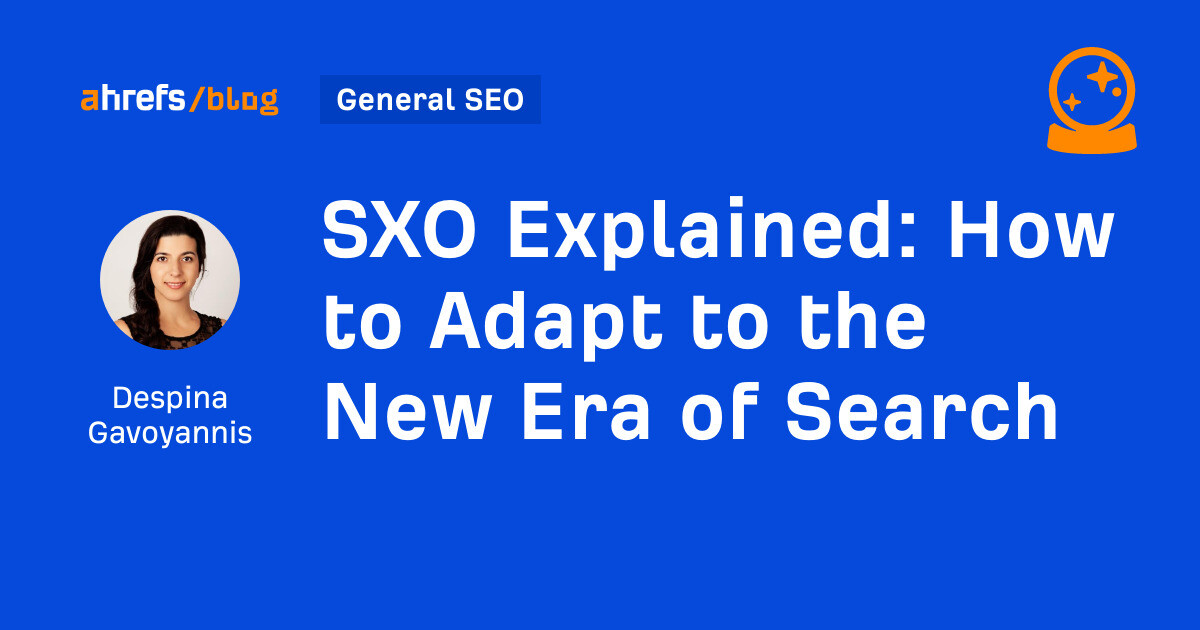 SXO Explained: How to Adapt to the New Era of Search