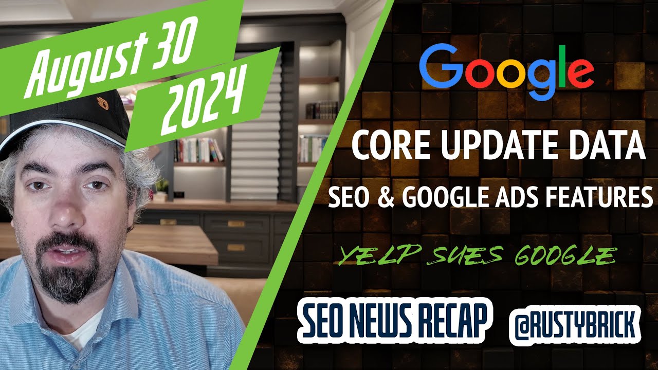 Video: Google August Core Update Data, SEO, Google Ads Features, Yelp Sues Google & More
